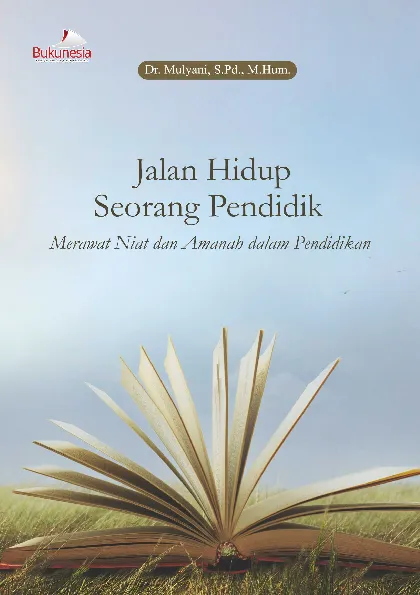 Jalan Hidup Seorang Pendidik: Merawat Niat dan Amanah dalam Pendidikan
