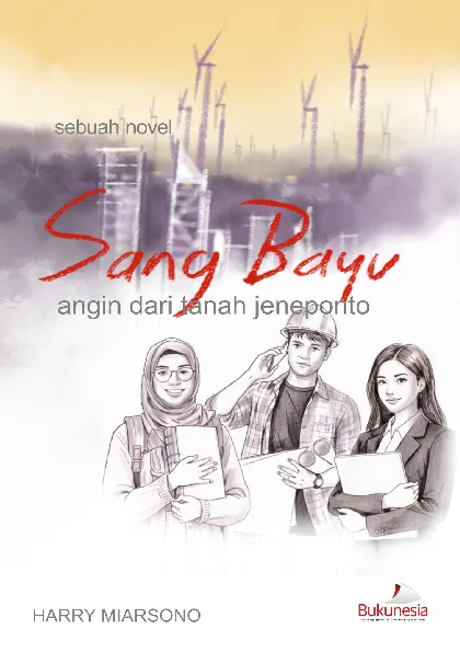 Sebuah Novel Sang Bayu: Angin dari Tanah Jeneponto
