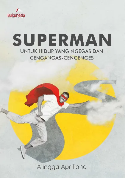 Superman: Untuk Hidup yang Ngegas dan Cengangas-cengenges