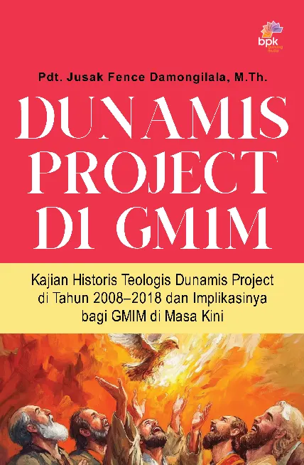 Dunamis Project Di GMIM: Kajian Historis Teologis Dunamis Project di Tahun 2008-2018 dan Implikasinya Bagi GMIM di Masa Kini