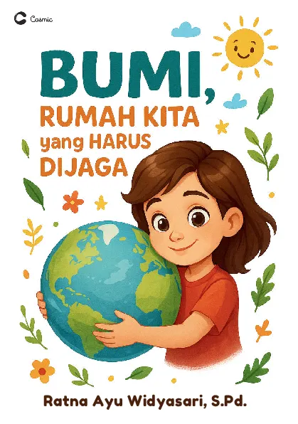 Bumi, Rumah Kita yang Harus Dijaga