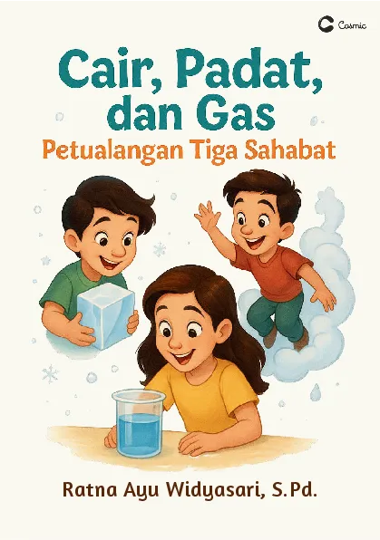 Cair, Padat, dan Gas Petualangan Tiga Sahabat