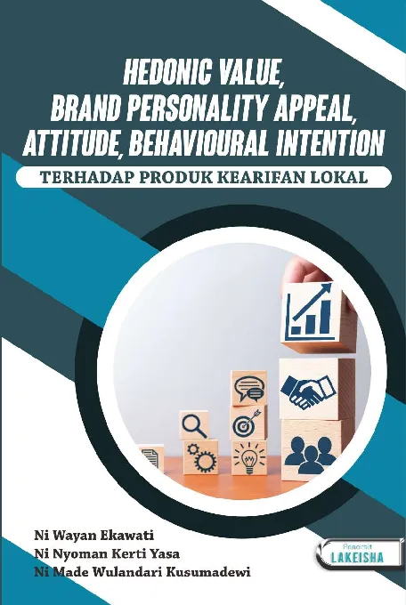 HEDONIC VALUE, BRAND PERSONALITY APPEAL, ATTITUDE, BEHAVIOURAL INTENTION TERHADAP PRODUK KEARIFAN LOKAL