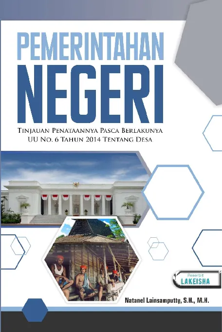PEMERINTAHAN NEGERI (Tinjauan Penataannya Pasca Berlakunya UU No. 6 Tahun 2014 Tentang Desa)