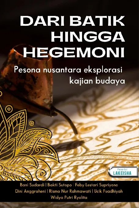 DARI BATIK HINGGA HEGEMONI Pesona Nusantara Eksplorasi Kajian Budaya