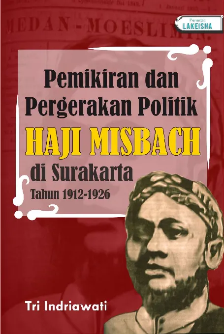 PEMIKIRAN DAN PERGERAKAN POLITIK HAJI MISBACH DI SURAKARTA TAHUN 1912-1926