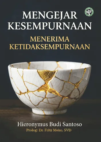 MENGEJAR KESEMPURNAAN MENERIMA KETIDAKSEMPURNAAN