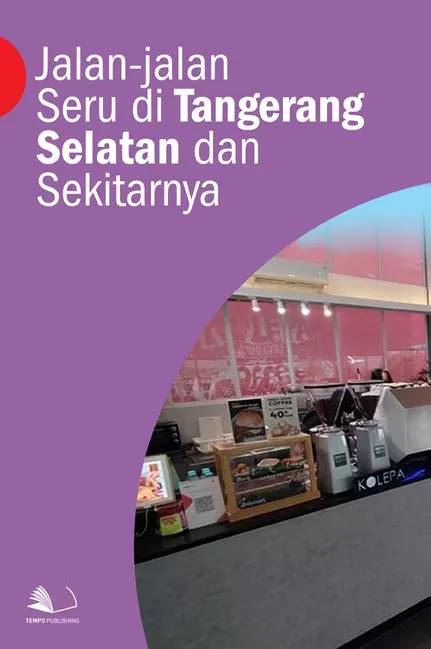 Jalan-jalan Seru di Tangerang Selatan dan Sekitarnya