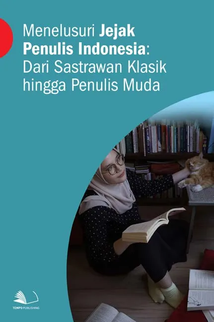 Menelusuri Jejak Penulis Indonesia : Dari Sastrawan Klasik Hingga Penulis Muda