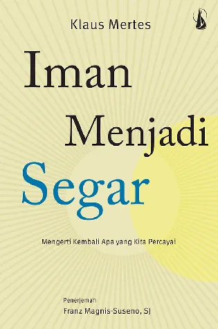 Iman Menjadi Segar: Mengerti Kembali Apa yang Kita Percayai