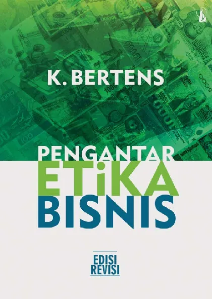Pengantar Etika Bisnis: Seri Filsafat Atma Jaya 21 (Revisi)