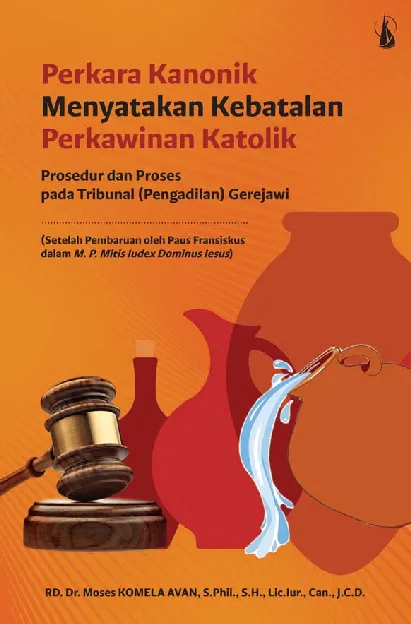 Perkara Kanonik Menyatakan Kebatalan Perkawinan Katolik: Prosedur dan Proses pada Tribunal (Pengadilan) Gerejawi (Setelah Pembaruan oleh Paus Fransiskus dalam M.P. Mitis Iudex Dominus Iesus)