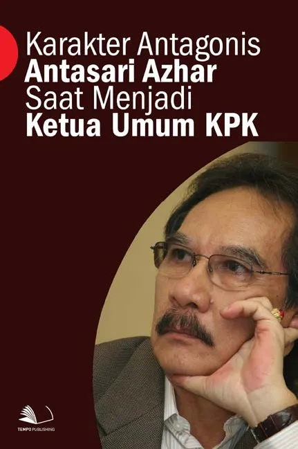 Karakter Antagonis Antasari Azhar Saat Menjadi Ketua Umum KPK