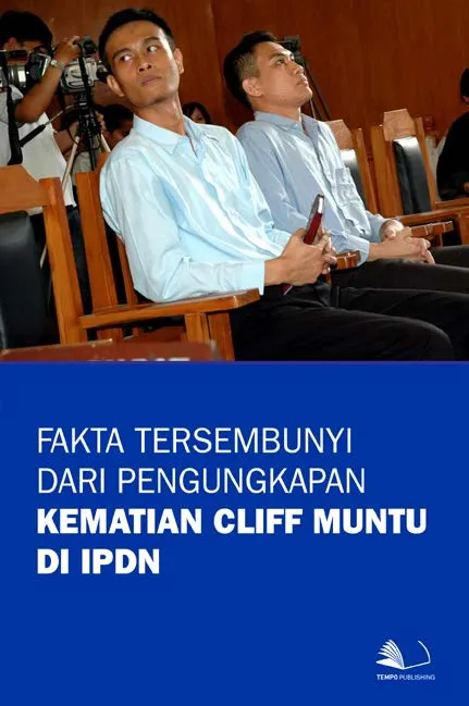 Fakta Tersembunyi Dari Pengungkapan Kematian Cliff Muntu di IPDN