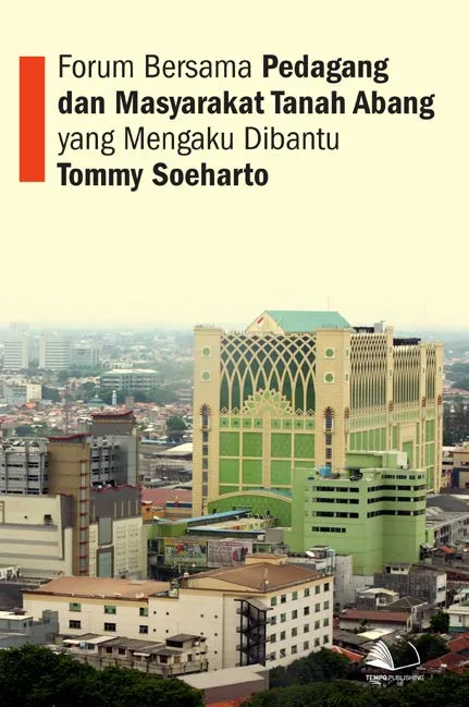 Forum Bersama Pedagang dan Masyarakat Tanah Abang yang Mengaku Dibantu Tommy Soeharto