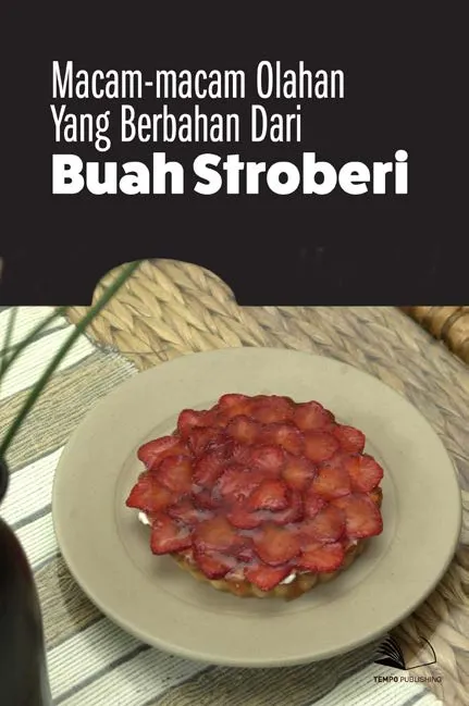 Macam-macam Olahan yang Berbahan Dari Buah Stroberi