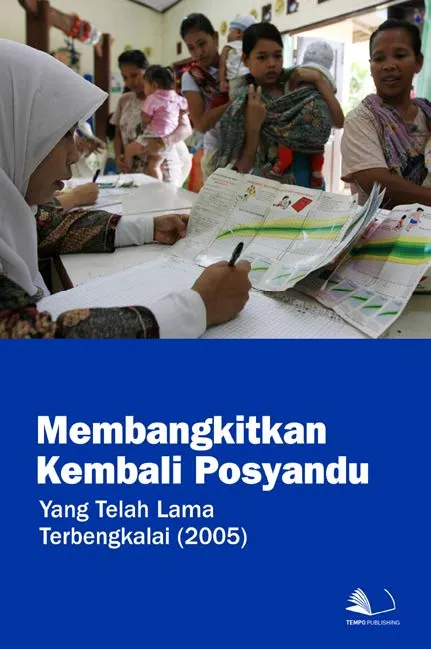 Membangkitkan Kembali Posyandu yang Telah Lama Terbengkalai (2005)