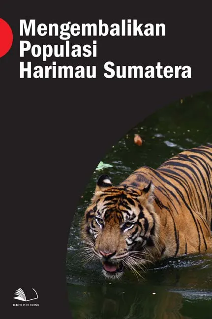 Mengembalikan Populasi Harimau Sumatera