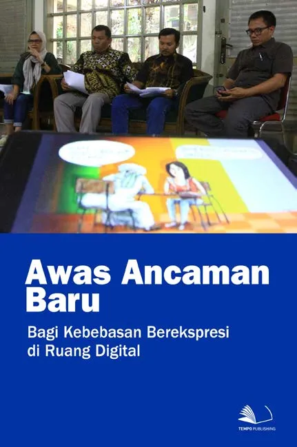 Awas Ancaman Baru Bagi Kebebasan Berekspresi di Ruang Digital
