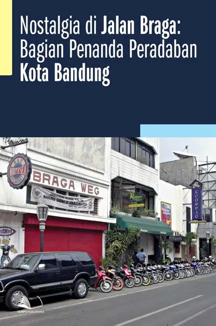 Nostalgia di Jalan Braga : Bagian Penanda Peradaban Kota Bandung