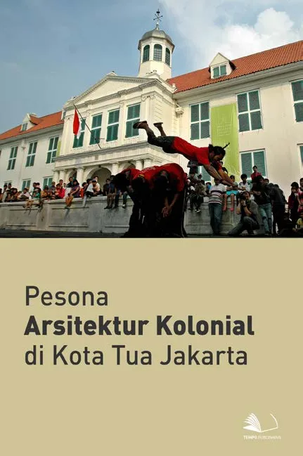 Pesona Arsitektur Kolonial di Kota Tua Jakarta