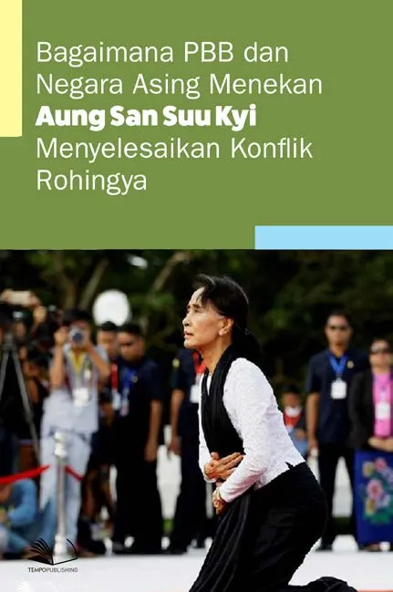 Bagaimana PBB dan Negara Asing Menekan Aung San Suu Kyi Menyelesaikan Konflik Rohingya