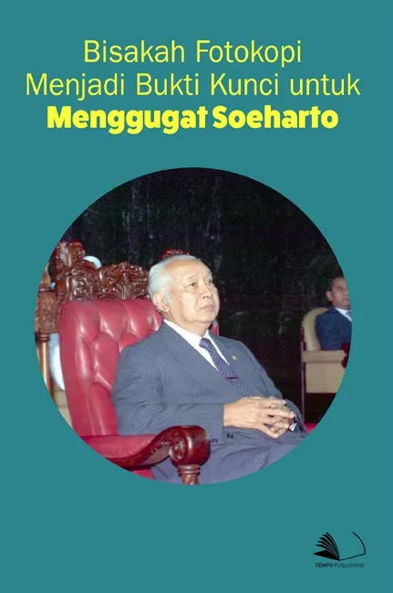 Bisakah Fotokopi Menjadi Bukti Kunci Untuk Menggugat Soeharto