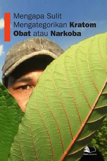 Mengapa Sulit Mengategorikan Kratom, Obat atau Narkoba