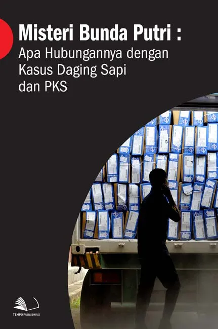 Misteri Bunda Putri : Apa Hubungannya Dengan Kasus Daging Sapi dan PKS