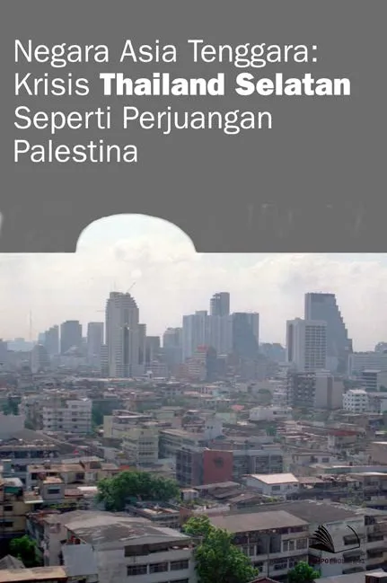 Negara Asia Tenggara : Krisis Thailand Selatan Seperti Perjuangan Palestina