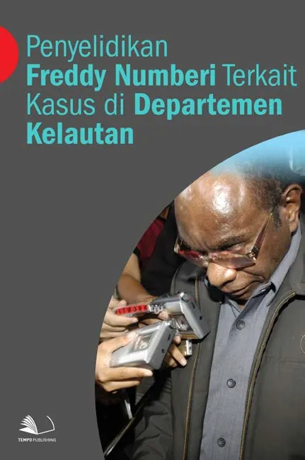 Penyelidikan Freddy Numberi Terkait Kasus di Departemen Kelautan