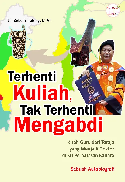 Terhenti Kuliah, Tak Terhenti Mengabdi: Kisah Guru dari Toraja yang Menjadi Doktor di SD Perbatasan Kaltara, Sebuah Autobiografi