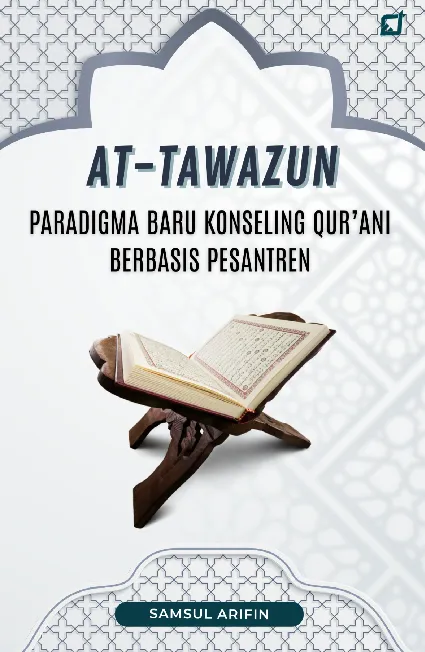 At-Tawazun: Paradigma Baru Konseling Qur''ani Berbasis Pesantren
