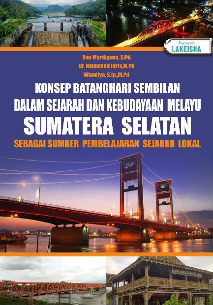 KONSEP BATANGHARI SEMBILAN DALAM SEJARAH DAN KEBUDAYAAN MELAYU SUMATERA SELATAN Sebagai Sumber Pembelajaran Sejarah Lokal