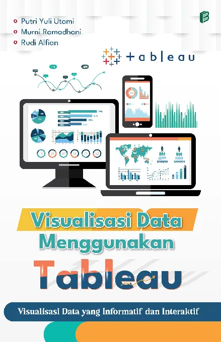 Visualisasi Data Menggunakan Tableau : Visualisasi Data yang Informatif dan Interaktif