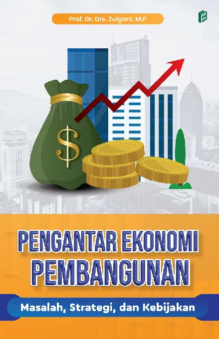 Pengantar Ekonomi Pembangunan: Masalah, Strategi, dan Kebijakan