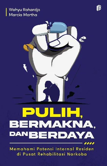 Pulih, Bermakna, dan Berdaya : Memahami Potensi Internal Residen di Pusat Rehabilitasi Narkoba
