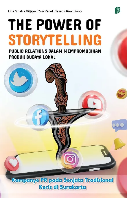 The Power of Storytelling Public Relations dalam Mempromosikan Produk Budaya Lokal : Kampanye PR pada Senjata Tradisional Keris di Surakarta