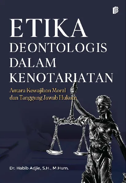 Etika Deontologis dalam Kenotariatan: Antara Kewajiban Moral dan Tanggung Jawab Hukum