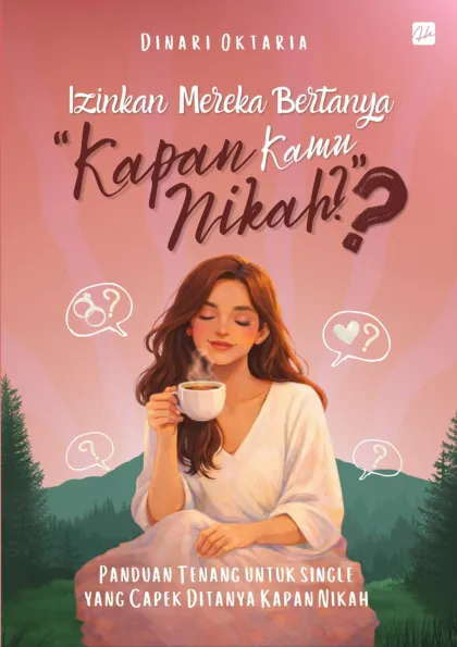 Izinkan Mereka Bertanya, “Kapan Kamu Nikah?” : Panduan Tenang untuk Single Yang Capek Ditanya Kapan Nikah