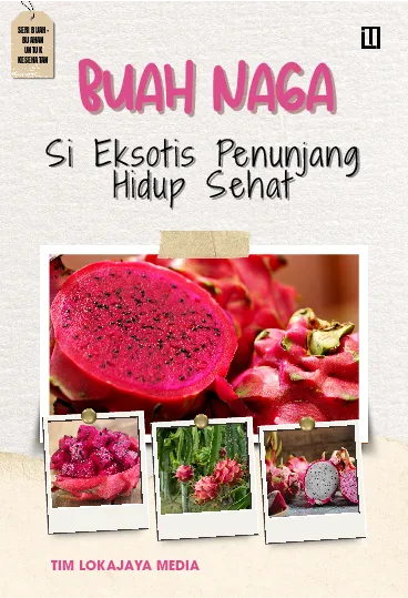Buah Naga: Si Eksotis Penunjang Hidup Sehat