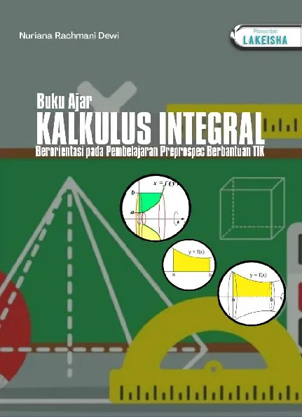 BUKU AJAR KALKULUS INTEGRAL Berorientasi pada Pembelajaran Preprospec Berbantuan TIK