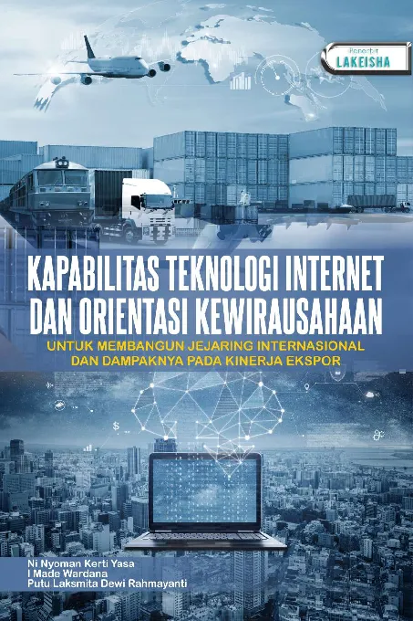 KAPABILITAS TEKNOLOGI INTERNET DAN ORIENTASI KEWIRAUSAHAAN UNTUK MEMBANGUN JEJARING INTERNASIONAL DAN DAMPAKNYA PADA KINERJA EKSPOR