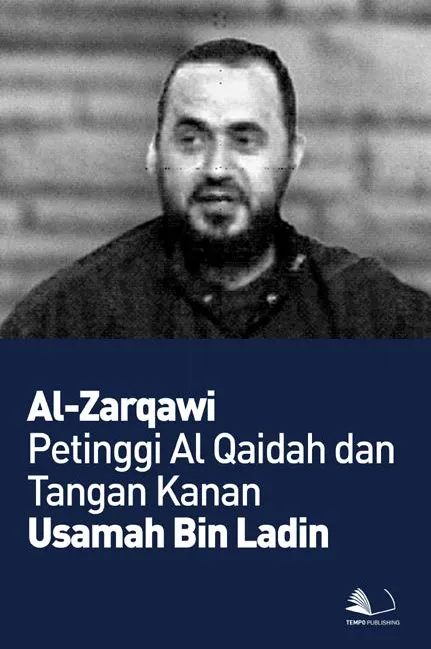 Al-Zarqawi Petinggi Al Qaidah dan Tangan Kanan Usamah Bin Ladin
