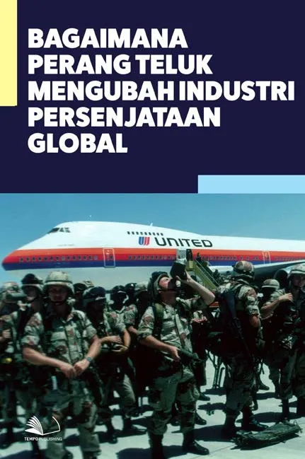 Bagaimana Perang Teluk Mengubah Industri Persenjataan Global