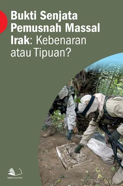 Bukti Senjata Pemusnah Massal Irak : Kebenaran atau Tipuan?