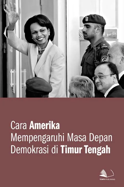 Cara Amerika Mempengaruhi Masa Depan Demokrasi di Timur Tengah