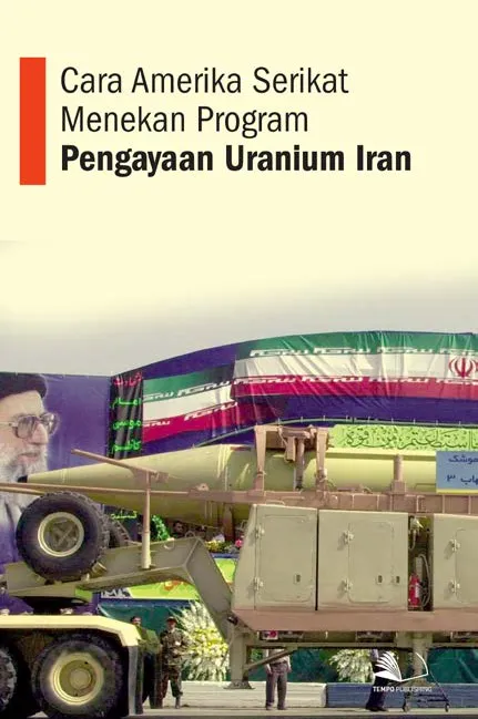 Cara Amerika Serikat Menekan Program Pengayaan Uranium Iran