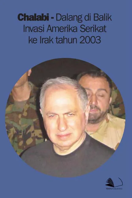 Chalabi - Dalang di Balik Invasi Amerika Serikat ke Irak Tahun 2003