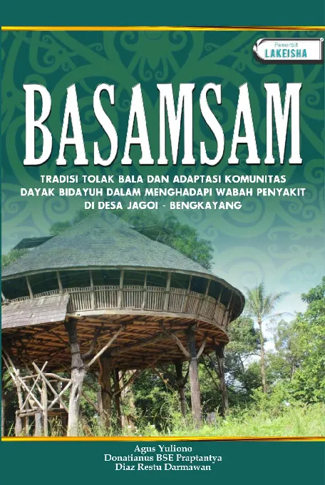BASAMSAM Tradisi Tolak Bala dan Adaptasi Komunitas Dayak Bidayuh dalam Menghadapi Wabah Penyakit di Desa Jagoi - Bengkayang